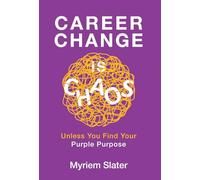 Career Change Is Chaos: Unless You Find Your Purple Purpose