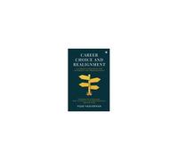 Career Choice And Realignment: A Career Companion For Students And Professionals