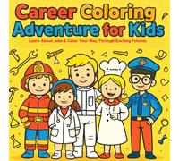 Career Coloring Adventure for Kids: Learn About Jobs & Color Your Way Through Exciting Futures