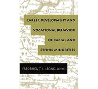 Career Development And Vocational Behavior Of Racial And Ethnic Minorities
