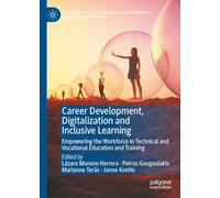 Career Development, Digitalization and Inclusive Learning: Empowering the Workforce in Technical and Vocational Education and Training