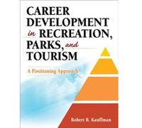 Career Development in Recreation Parks and Tourism by Robert B. Kauffman Kauffman, Robert (Auteur)