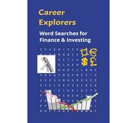Career Explorers Word Search for Finance & Investing: Easy to read about, finance, investing, money matters, [ 6 x 9 inches | 110 pages 50+ puzzles, gift for all ages.