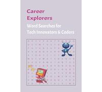 Career Explorers Word Search for Tech Innovators & Coders: Easy to read about, technology, jargon, creativity, [ 6 x 9 inches | 110 pages 50+ puzzles] gift for all ages.
