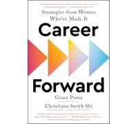 Career Forward: Strategies from Women Who've Made It