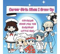 Career Girls When I Grow Up: Coloring Book for the Everyday Little Girl