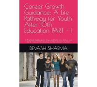 Career Growth Guidance: A Life Pathway for Youth After 10th Education PART - I: A Practical Roadmap for Boys and Girls from Urban and Rural Areas in Developing and Developed Countries