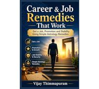 Career & Job Remedies That Work: Get a Job, Promotion and Stability Using Simple Astrology Remedies