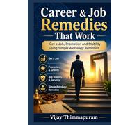 Career & Job Remedies That Work: Get a Job, Promotion and Stability Using Simple Astrology Remedies