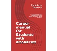 Career manual for Students with disabilities: The Resilient Graduate: Navigating the South African Tech Career with a Disability