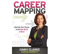 Career Mapping: Charting Your Course in the New World of Work