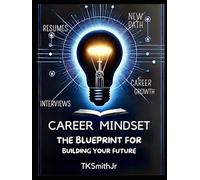 Career Mindset: The Guide to Building a Solid Career
