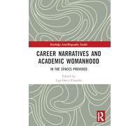 Career Narratives and Academic Womanhood: In the Spaces Provided