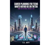 Career Planning for Teens Who’d Rather Be on TikTok: How to Go Viral in Real Life