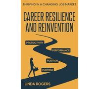 Career Resilience and Reinvention: Thriving in a Changing Job Market