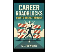 Career Roadblocks: How to Break Through