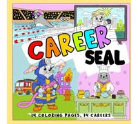 Career Seal Coloring Book: Color in Seals and Sea Lions as They Discover 14 Inspiring Careers