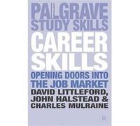 Career Skills: Opening Doors into the Job Market (Palgrave Study Skills) Charles Mulraine (Auteur)