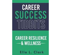 Career Success Tidbits: Career Resilience & Wellness