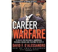 Career Warfare: 10 Rules for Building a Successful Personal Brand and Fighting to Keep It
