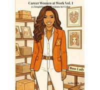 Career Women at Work - Vol. I: 25 Inspiring Professions to Color