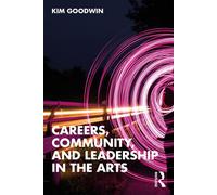 Careers, Community, and Leadership in the Arts - Kim Goodwin - Routledge - ebook (ePub) - Livre