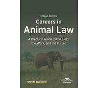 Careers in Animal Law: A Practical Guide to the Field, the Work, and the Future
