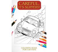 Careful, it's slippery! The creative coloring book for car fans. Slipping cars - coloring book for children ages 6 and up. Car adventures: fun ... people, preschool children and kindergarten.