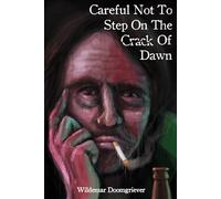 Careful Not To Step On The Crack Of Dawn