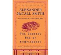 Careful Use of Compliments Alexander McCall Smith (Auteur)