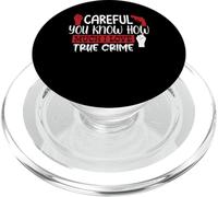Careful You Know How Much I Love True Crime PopSockets PopGrip pour MagSafe
