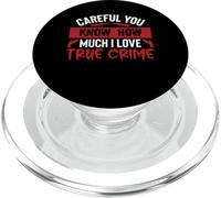 Careful You Know How Much I Love True Crime PopSockets PopGrip pour MagSafe