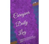 Caregiver Daily Log: A simple planner to track appointments, medication, mood and daily care for both the caregiver and elderly patients with stroke and dementia.