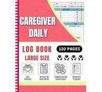 Caregiver Daily Log Book: Track Medications, Meals, Appointments, and More for Elderly & Seniors or Patients with Dementia & Alzheimer's