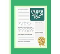 Caregiver Daily Log Book: Track Mood, Memory Function, Activity, Daily Care for Elderly, Seniors, Dementia & Alzheimer's Patients in Long-Term Care or Assisted Living