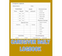 Caregiver Daily Log Book Type 2: Comprehensive Medical Diary for Long-Term Care, Assisted Living Patients, Ageing Parents, and Elderly Seniors Taking Medicine Reminder Record