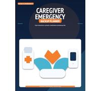 Caregiver Emergency Backup Planner: Care instructions, contacts, medications and backup info