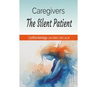 Caregivers: The Silent Patient