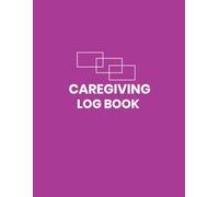 Caregiving logbook: Awesome daily check list, journal, organizer, notebook and diary for caregiver book