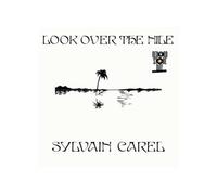 Carel, Sylvain - Sylvain Carel- Look Over The Nile - 12" Vinyl - RSD 2025