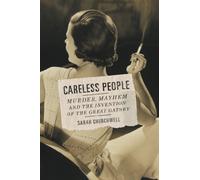 Careless People: Murder, Mayhem, and the Invention of The Great Gatsby