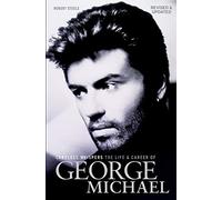 Careless Whispers: The Life and Career of George Michael