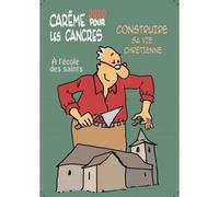 Carême 2020 POUR LES CANCRES À L'ÉCOLE DES SAINTS. Construire sa vie chrétienne