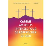 Carême - 40 jours intenses pour se rapprocher de Dieu