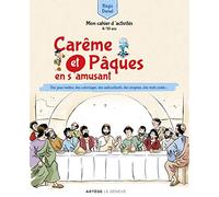 Carême et Pâques en s'amusant: Mon cahier d'activités