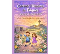 Carême-Histoires de Pâques pour les Enfants 2026: Un Doux Chemin du Sacrifice à la Vie Nouvelle