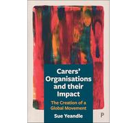 Carers' Organisations and Their Impact: The Creation of a Global Movement