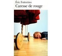 Caresse de rouge - Eric Fottorino - Gallimard - Poche - Roman