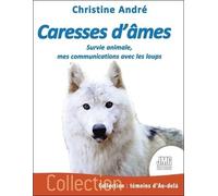 Caresses D'âmes - Survie Animale, Mes Communications Avec Les Loups