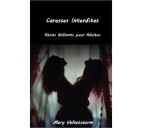Caresses Interdites: Récits Brûlants pour Adultes